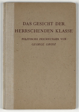 Das Gesicht der herrschenden Klasse : 55 politische Zeichnungen von George Grosz. / Julian Gumperz (Hrsg.) Berlin
