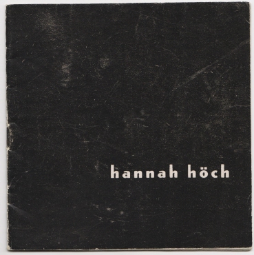 Hannah Höch : Ölbilder, Zeichnungen, Foto-Montagen, Aquarelle