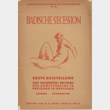 Erste Ausstellung der Badischen Secession : Zum 100jähr. Bestehen d. Kunstvereins in Freiburg im Breisgau ; 1. Okt.-10. Nov. 1927